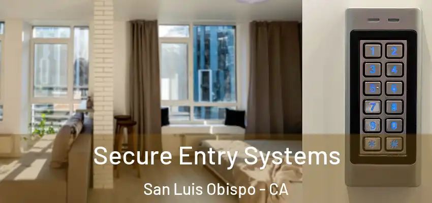  Secure Entry Systems San Luis Obispo - CA